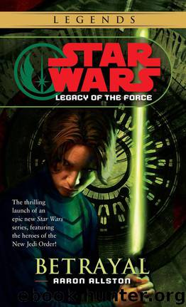 Betrayal: Star Wars Legends (Legacy of the Force) (Star Wars: Legacy of the Force Book 1) by Allston Aaron