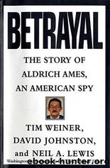 Betrayal: The Story of Aldrich Ames, an American Spy by Tim Weiner