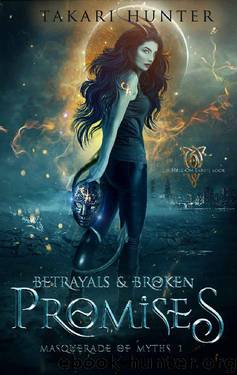 Betrayals & Broken Promises: A Hell On Earth Book (Masquerade of Myths 1) by Takari Hunter