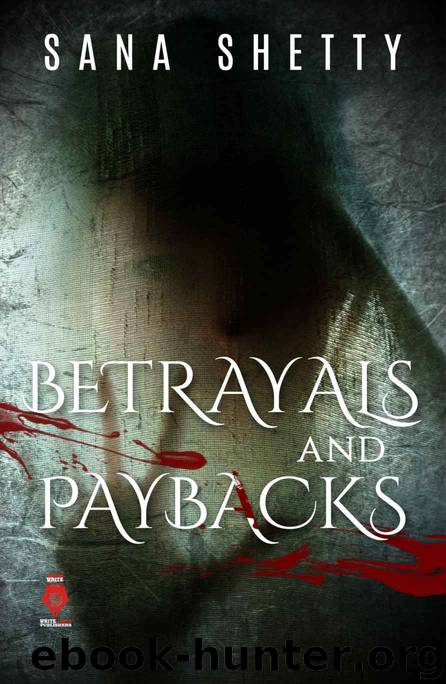 Betrayals And Paybacks by Sana Shetty