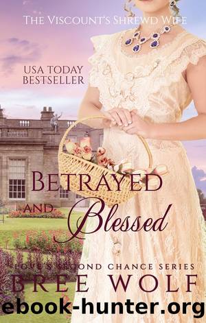Betrayed & Blessed - The Viscount's Shrewd Wife by Bree Wolf