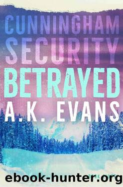Betrayed (Cunningham Security Book 8) by A.K. Evans