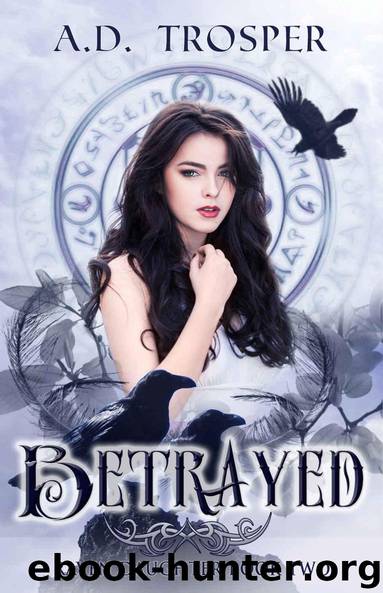 Betrayed (Raven Daughter Book 2) by A.D. Trosper