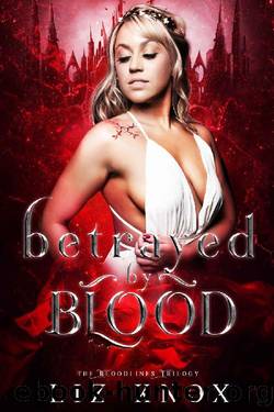 Betrayed by Blood (Bloodlines Trilogy Book 1) by Liz Knox