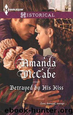 Betrayed by His Kiss by Amanda McCabe