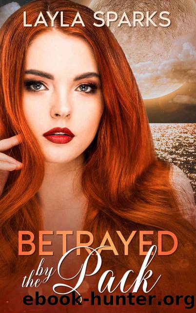 Betrayed by The Pack: An Omegaverse Reverse Harem Romance (Howl's Edge Island: Omega For The Pack Book 4) by Layla Sparks
