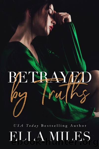 Betrayed by Truths by Ella Miles