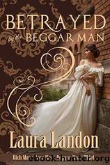 Betrayed by the Beggar Man by Laura Landon