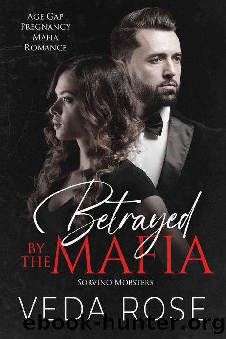 Betrayed by the Mafia: Age Gap Pregnancy Mafia Romance (Sorvino Mobsters Book 7) by Veda Rose