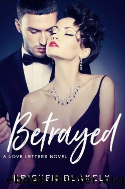 Betrayed: A Love Letters Novel by Kristen Blakely