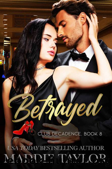 Betrayed: Club Decadence Book 8 by Maddie Taylor