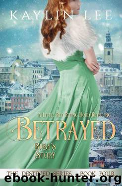 Betrayed: Ruby's Story (Destined Book 4) by Kaylin Lee