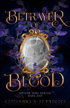 Betrayer of Blood (Other Side Series Book 1) by Cassandra B. Andreucci