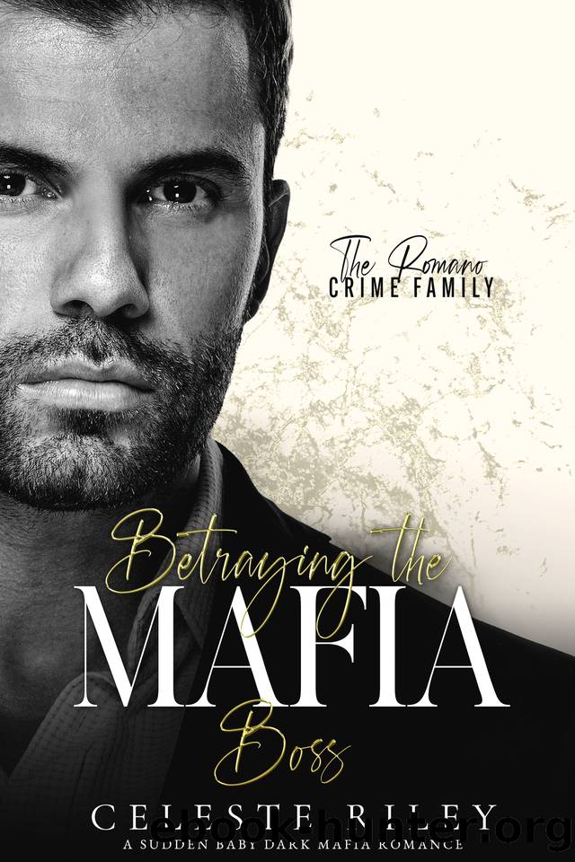Betraying the Mafia Boss: A Forced Proximity Sudden Baby Dark Mafia Romance by Celeste Riley