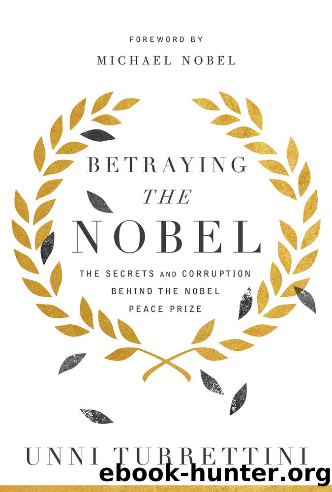 Betraying the Nobel: Secrets, Corruption, and the World's Most Prestigious Prize by Unni Turrettini