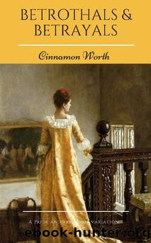 Betrothals & Betrayals by Cinnamon Worth
