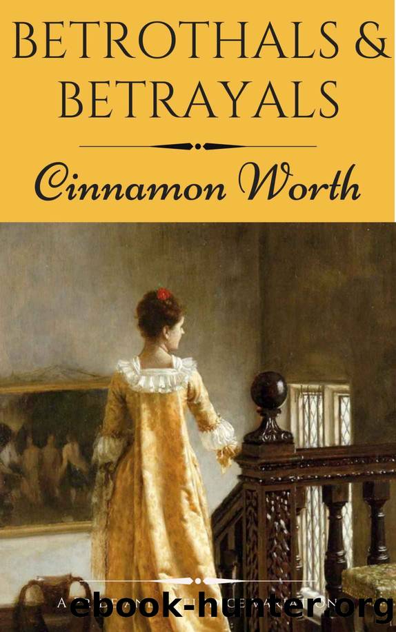Betrothals & Betrayals: A Pride and Prejudice Variation (Pride and Prejudice Reimagined Book 2) by Cinnamon Worth