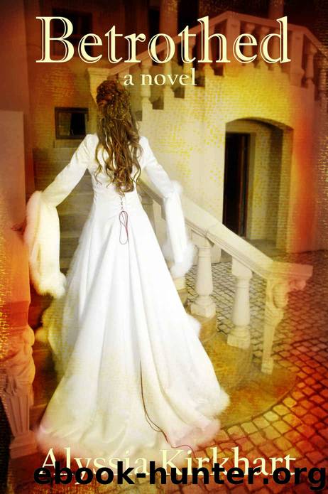 Betrothed by Alyssia Kirkhart