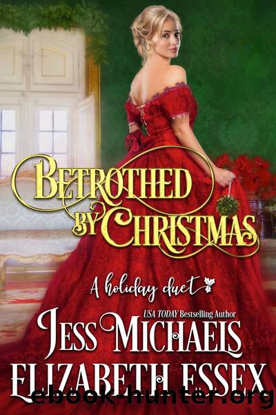Betrothed by Christmas_A Holiday Duet by Jess Michaels & Elizabeth Essex