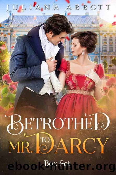 Betrothed to Mr. Darcy: A Pride & Prejudice Variations Collection by Julianna Abbot