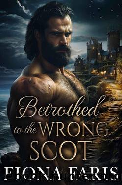 Betrothed to the Wrong Scot: Scottish Age Gap Romance (Bound by a Highland Curse: The Morgan's Clan Stories Book 6) by Fiona Faris