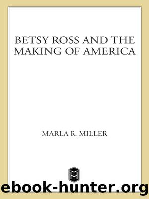 Betsy Ross and the Making of America by Marla R. Miller