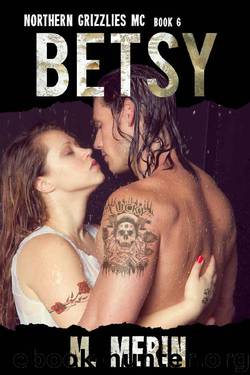 Betsy: Northern Grizzlies MC (Book 6) by M. Merin