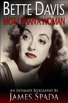 Bette Davis: More Than a Woman by James Spada