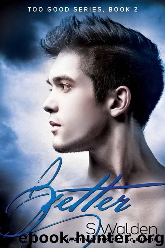 Better (Too Good series) by S. Walden