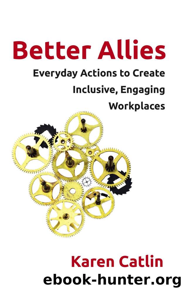 Better Allies: Everyday Actions to Create Inclusive, Engaging Workplaces by Catlin Karen