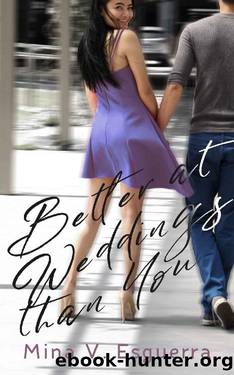 Better At Weddings Than You (Chic Manila Book 9) by Mina V. Esguerra
