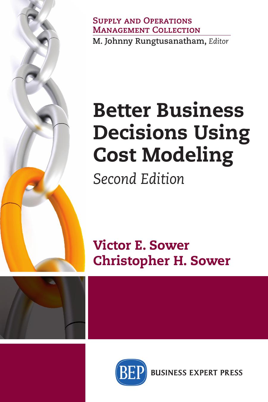 Better Business Decisions Using Cost Modeling, Second Edition by Victor Sower