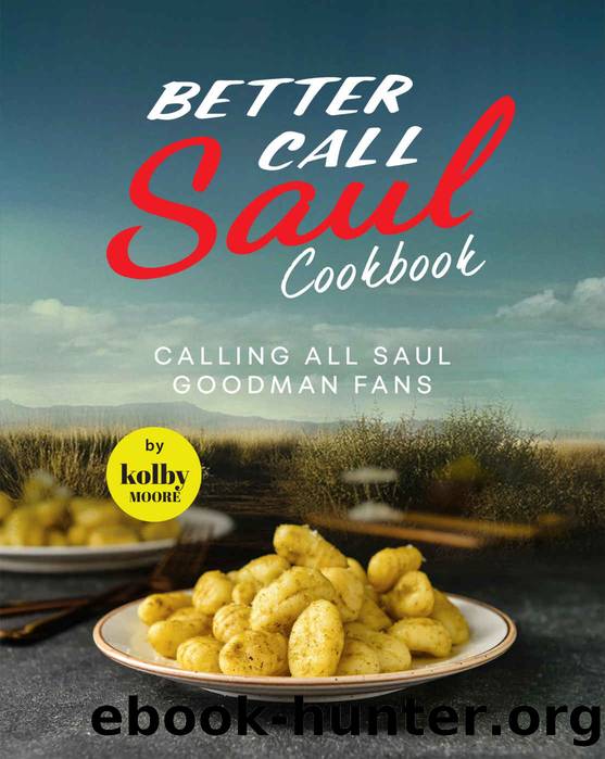 Better Call Saul Cookbook by Moore Kolby
