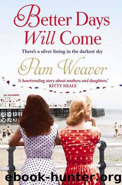 Better Days Will Come by Pam Weaver
