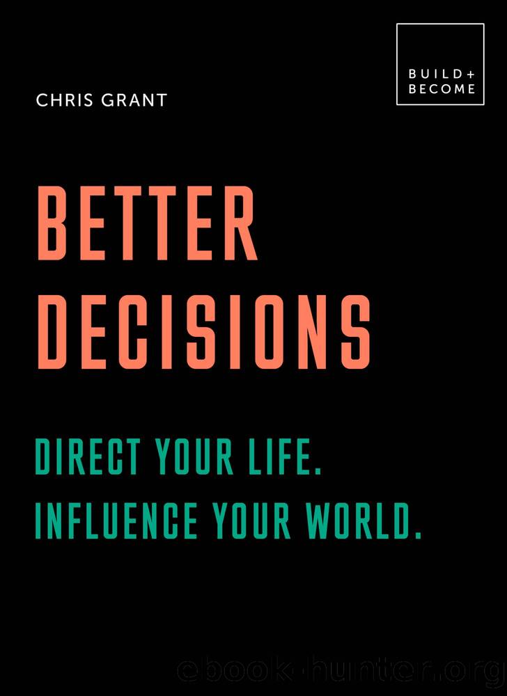 Better Decisions: How to Be a Change Maker. Making Decisions in a Fast World.: 20 Thought-Provoking Lessons by Chris Grant
