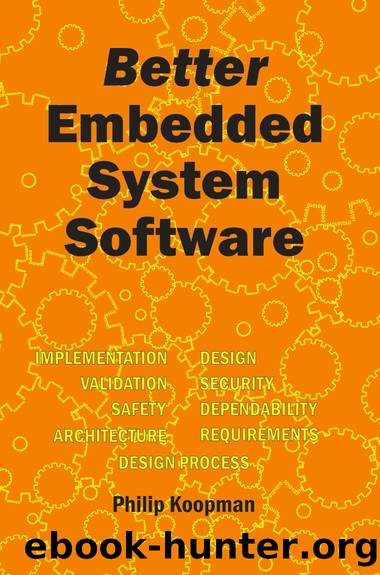 Better Embedded System Software by Koopman Philip
