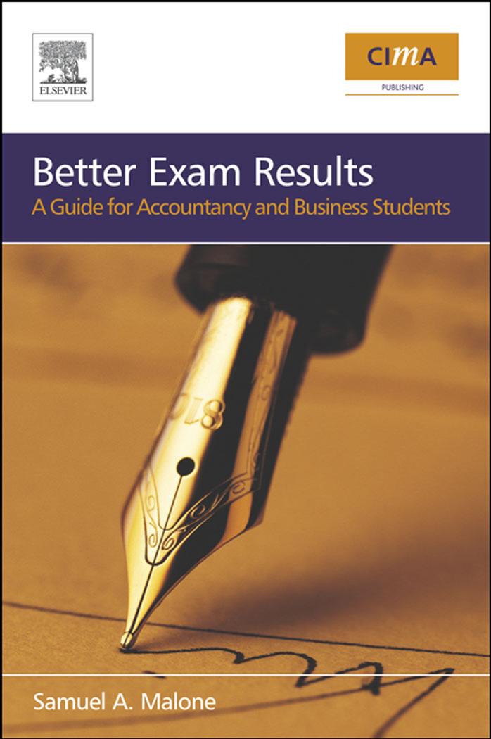 Better Exam Results, Second Edition: A Guide for Business and Accounting Students (CIMA Exam Support Books) by Sam Malone