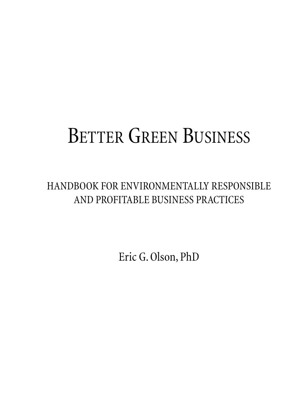 Better Green Business: Handbook for Environmentally Responsible and Profitable Business Practices by Eric G. Olson
