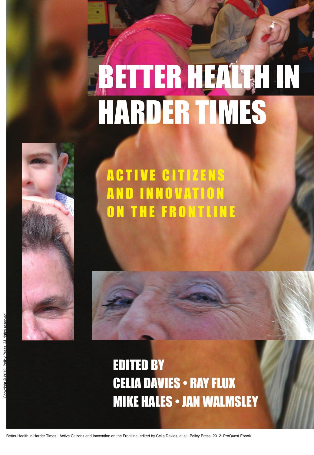 Better Health in Harder Times : Active Citizens and Innovation on the Frontline by Celia Davies; Jan Walmsley; Mike Hales