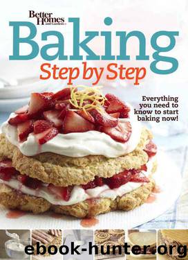 Better Homes and Gardens Baking Step by Step: Everything You Need to Know to Start Baking Now! (Better Homes and Gardens Cooking)