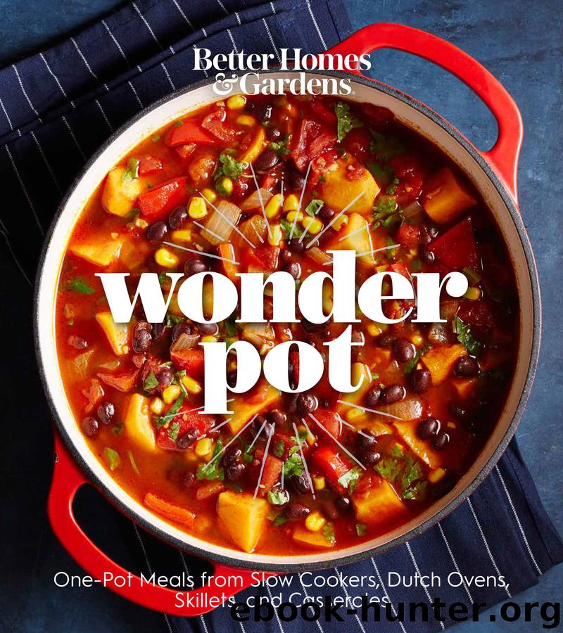Better Homes and Gardens Wonder Pot : One-pot Meals from Slow Cookers, Dutch Ovens, Skillets, and Casseroles (9781328761941) by Better Homes & Gardens Books (COR)
