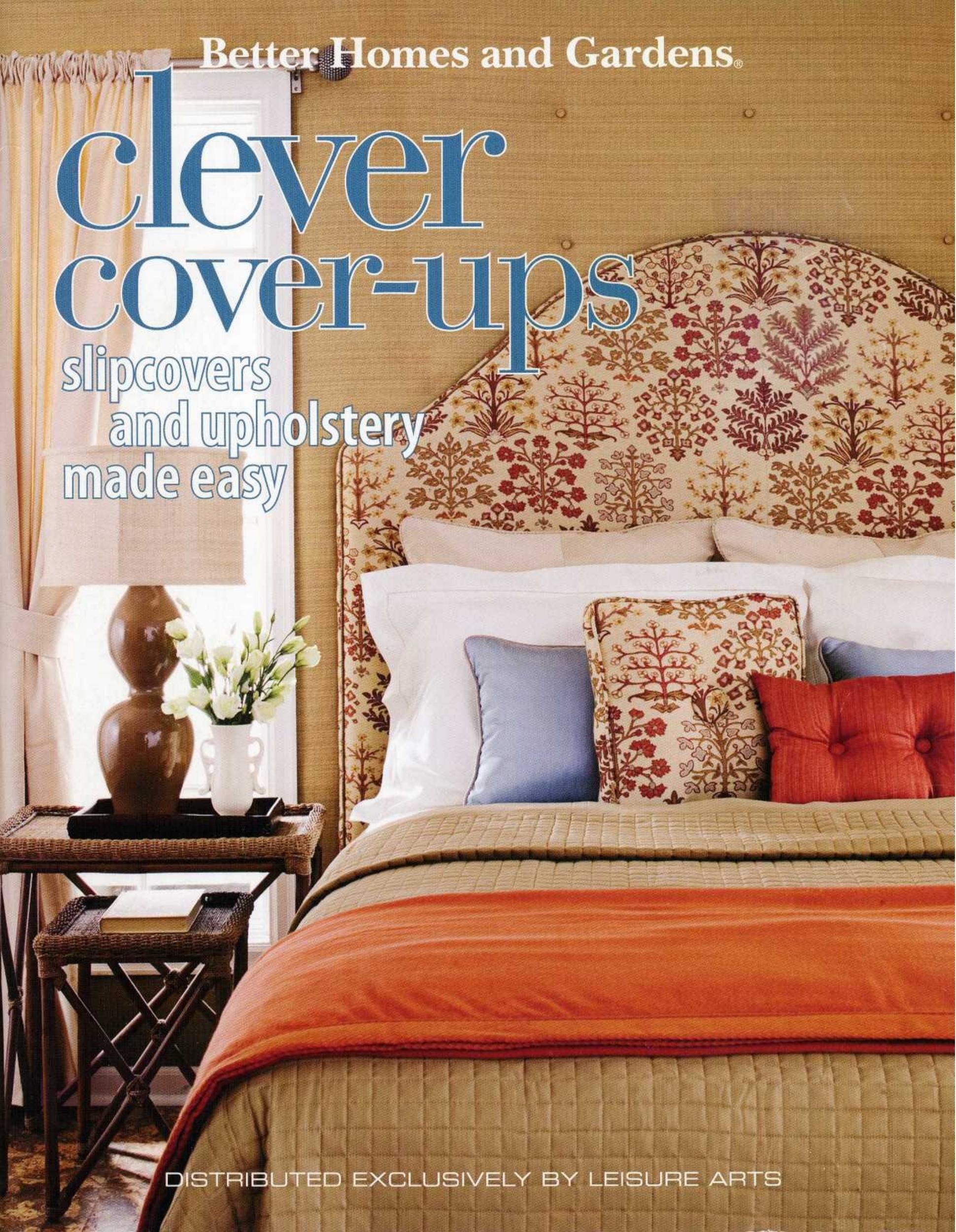 Better Homes and Gardens: Clever Cover-Ups: Slipcovers & Upholstery Made Easy by Meredith Corporation