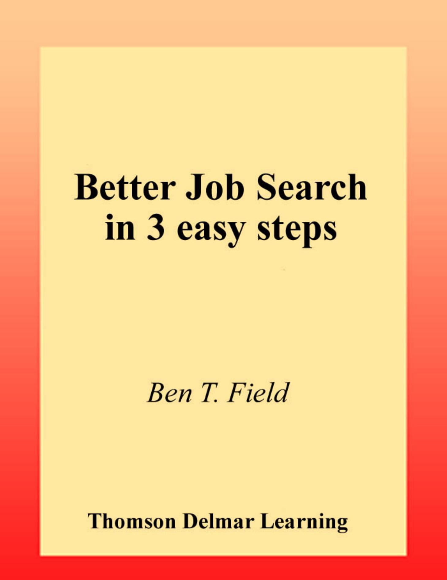 Better Job Search in 3 Easy Steps by Paul Wright Ben T. Field