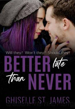 Better Late Than Never by Ghiselle St. James