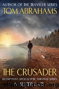 Better Late: An EMP Post-Apocalyptic Survival Series (The Crusader Book 4) by Tom Abrahams