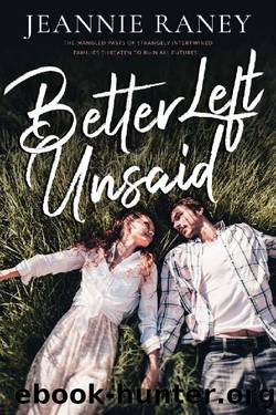 Better Left Unsaid: by Jeannie Raney by Jeannie Raney