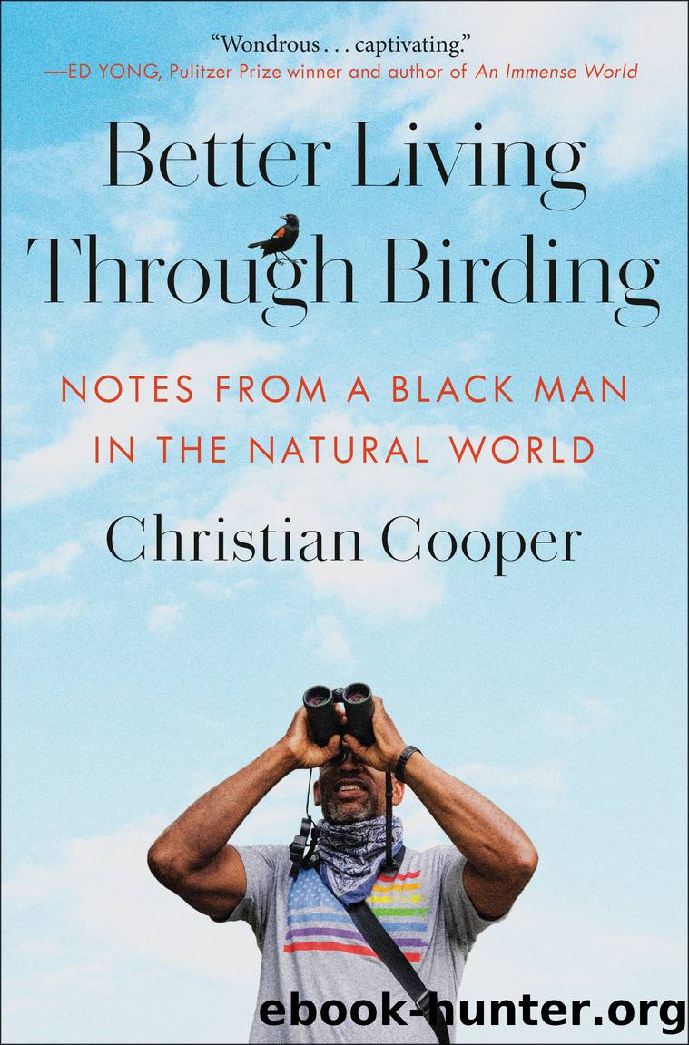 Better Living Through Birding by Christian Cooper;