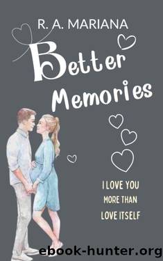 Better Memories: A Sweet Romantic Comedy (Better Together Book 3) by R.A. Mariana