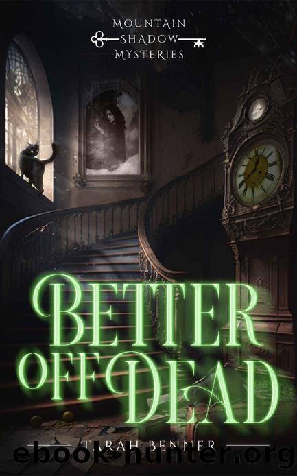 Better Off Dead: A Paranormal Cozy Mystery (Mountain Shadow Mysteries Book 1) by Tarah Benner