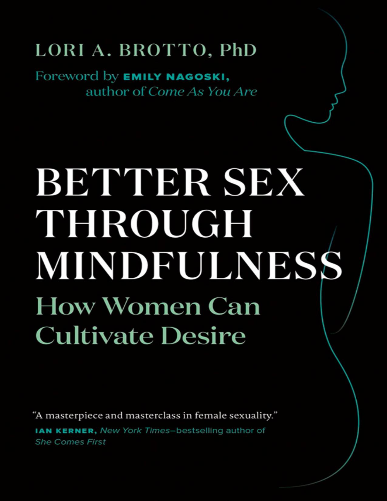 Better Sex Through Mindfulness by Lori A. Brotto PhD